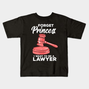 Forget Princess I Want To Be A Lawyer Kids T-Shirt